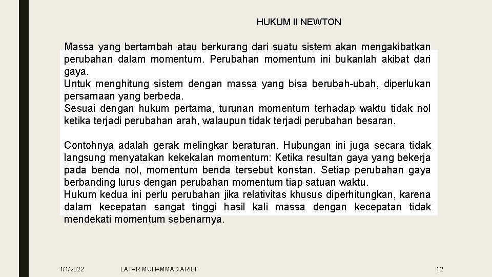 HUKUM II NEWTON Massa yang bertambah atau berkurang dari suatu sistem akan mengakibatkan perubahan