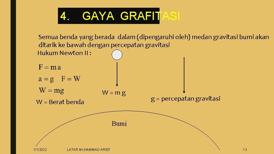 4. GAYA GRAFITASI Semua benda yang berada dalam (dipengaruhi oleh) medan gravitasi bumi akan