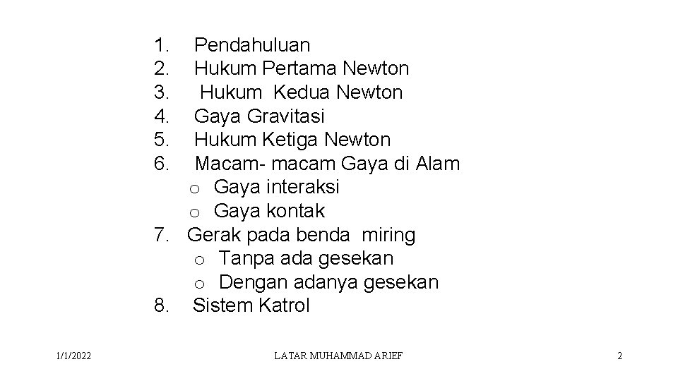 1. 2. 3. 4. 5. 6. Pendahuluan Hukum Pertama Newton Hukum Kedua Newton Gaya