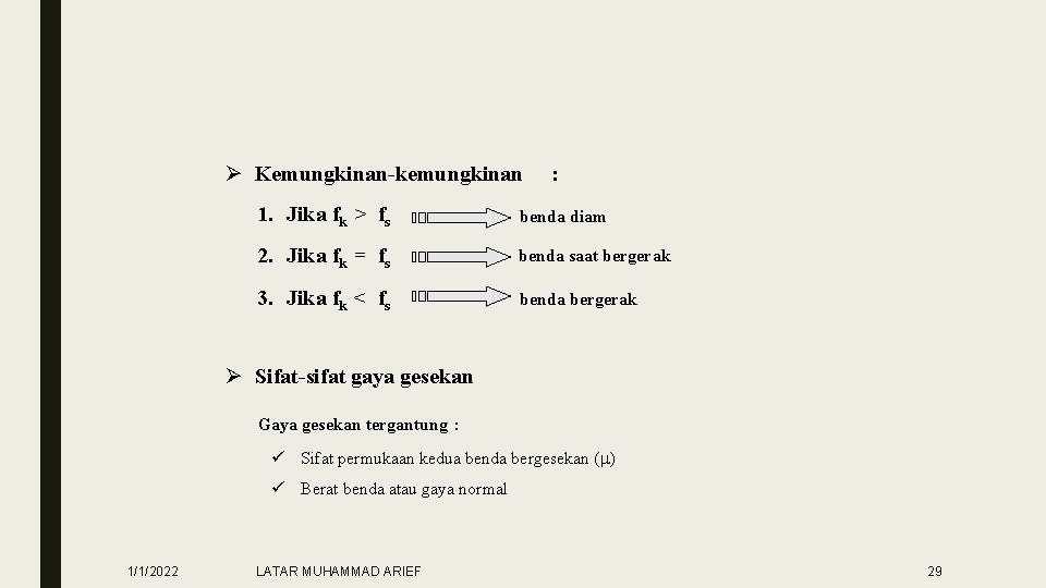 Ø Kemungkinan-kemungkinan : 1. Jika fk > fs benda diam 2. Jika fk =