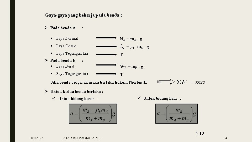 Gaya-gaya yang bekerja pada benda : Ø Pada benda A : § Gaya Normal