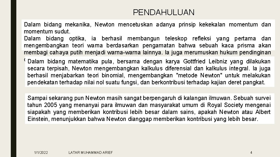 PENDAHULUAN Dalam bidang mekanika, Newton mencetuskan adanya prinsip kekekalan momentum dan momentum sudut. Dalam