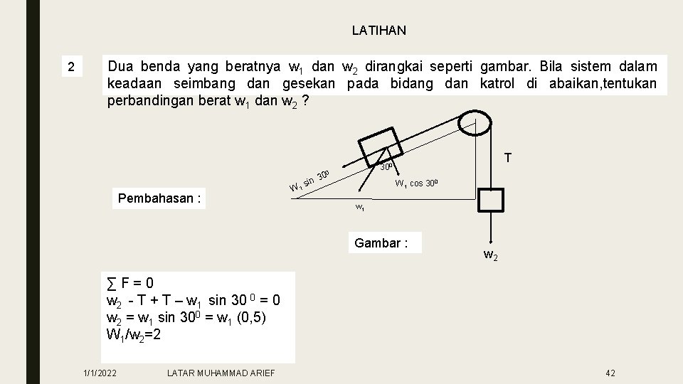 LATIHAN 2 Dua benda yang beratnya w 1 dan w 2 dirangkai seperti gambar.