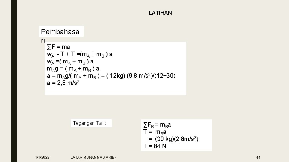 LATIHAN Pembahasa n: ∑F = ma w. A - T + T =(m. A