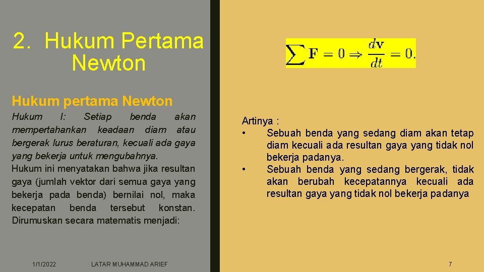 2. Hukum Pertama Newton Hukum pertama Newton Hukum I: Setiap benda akan mempertahankan keadaan