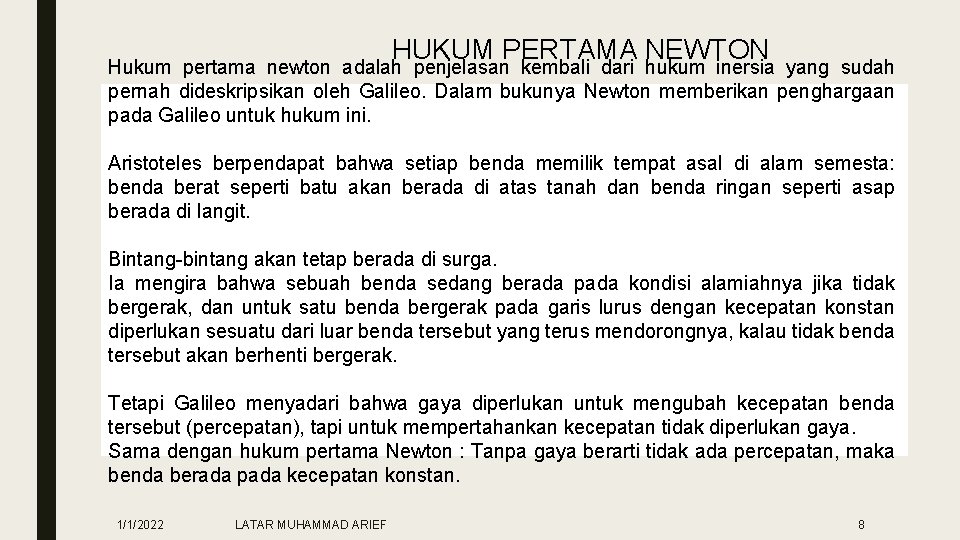 HUKUM PERTAMA NEWTON Hukum pertama newton adalah penjelasan kembali dari hukum inersia yang sudah