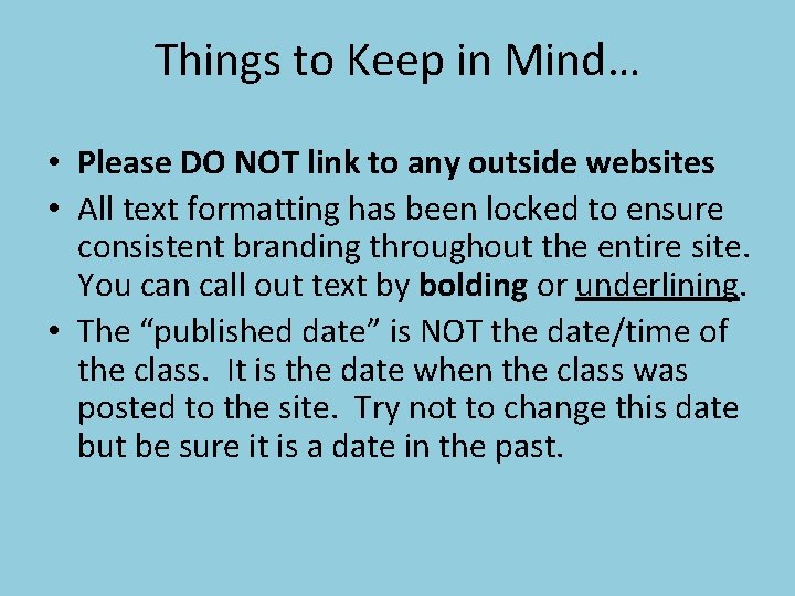 Things to Keep in Mind… • Please DO NOT link to any outside websites