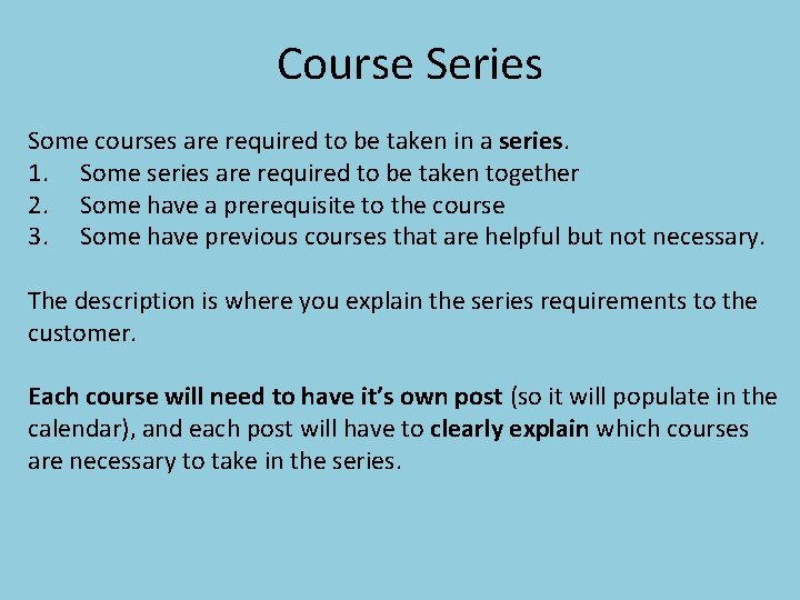 Course Series Some courses are required to be taken in a series. 1. Some