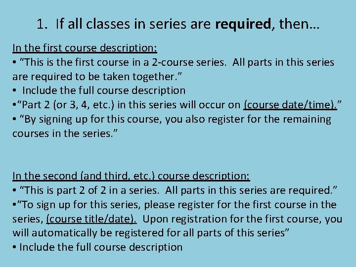 1. If all classes in series are required, then… In the first course description: