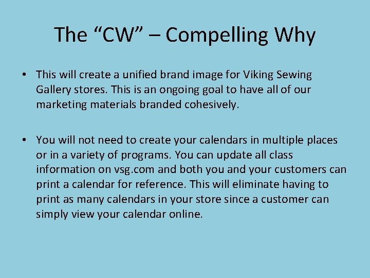 The “CW” – Compelling Why • This will create a unified brand image for