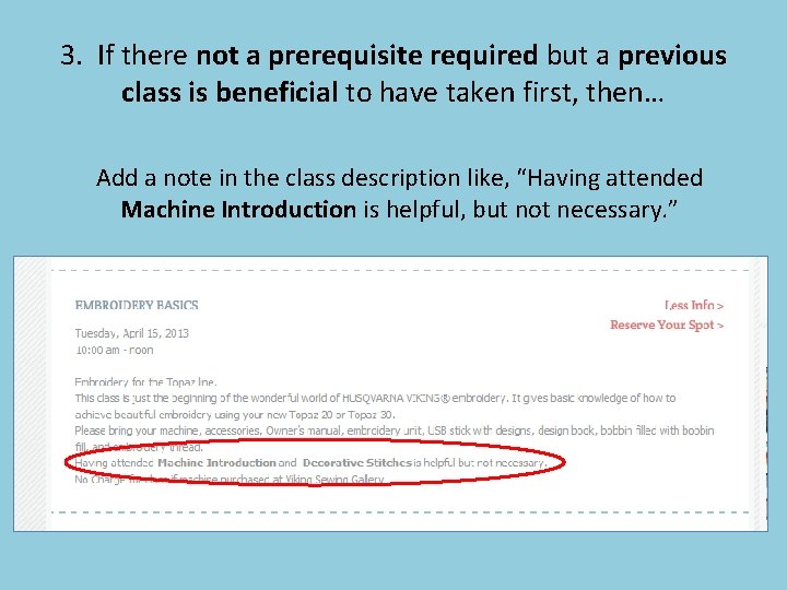 3. If there not a prerequisite required but a previous class is beneficial to