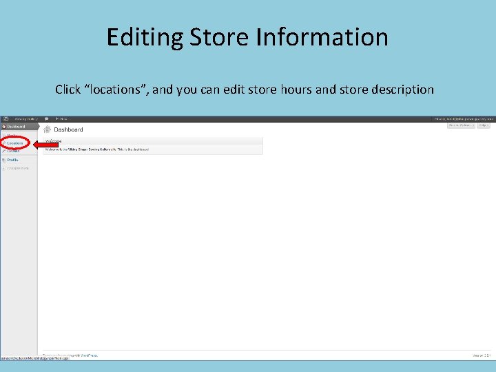 Editing Store Information Click “locations”, and you can edit store hours and store description