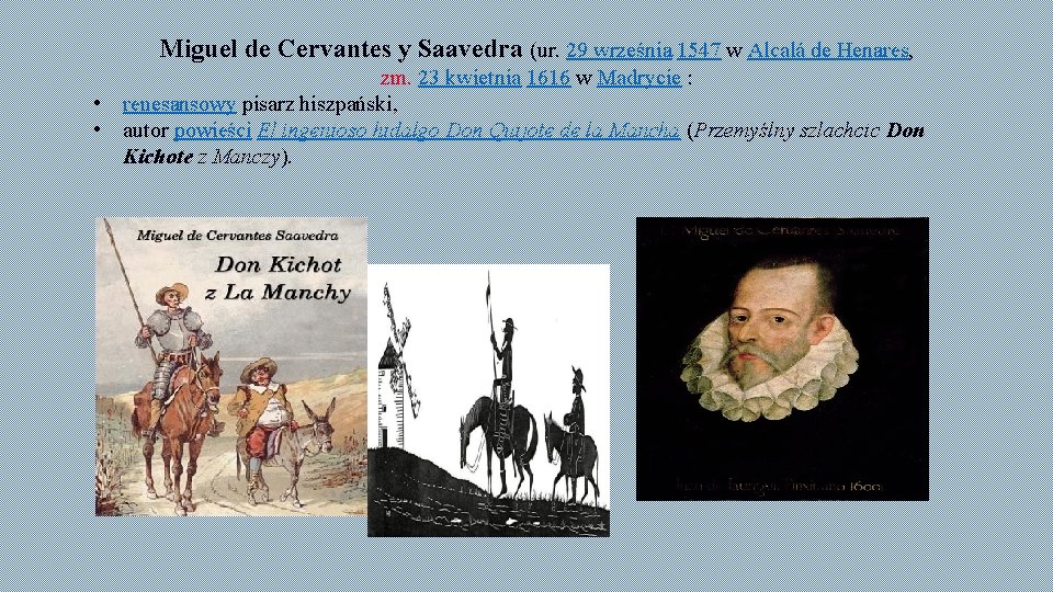 Miguel de Cervantes y Saavedra (ur. 29 września 1547 w Alcalá de Henares, zm.