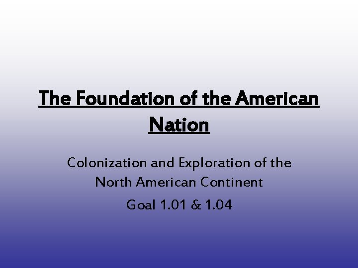 The Foundation of the American Nation Colonization and Exploration of the North American Continent
