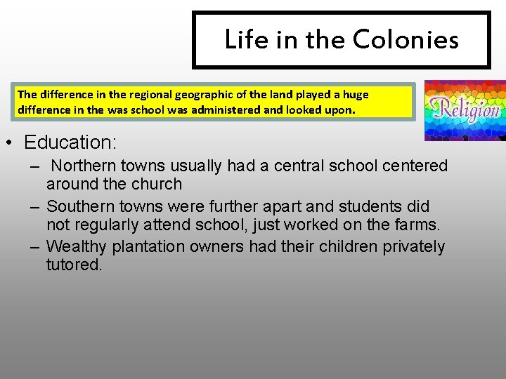 Life in the Colonies The difference in the regional geographic of the land played