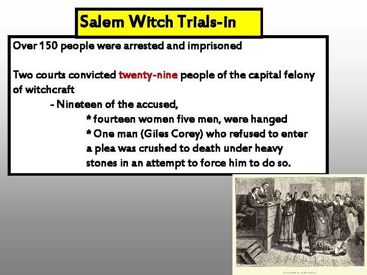 Salem Witch Trials-in Over 150 people were arrested and imprisoned Two courts convicted twenty-nine