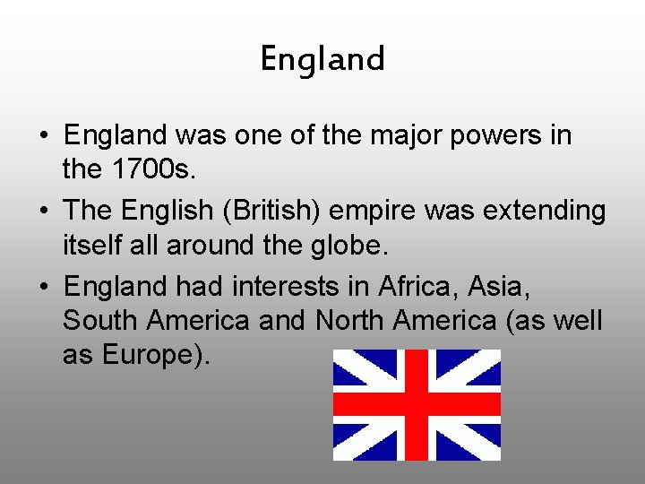 England • England was one of the major powers in the 1700 s. •