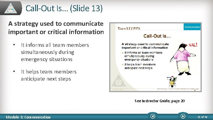 Call-Out Is… (Slide 13) A strategy used to communicate important or critical information •