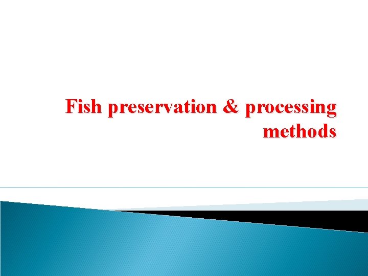 Fish preservation & processing methods 