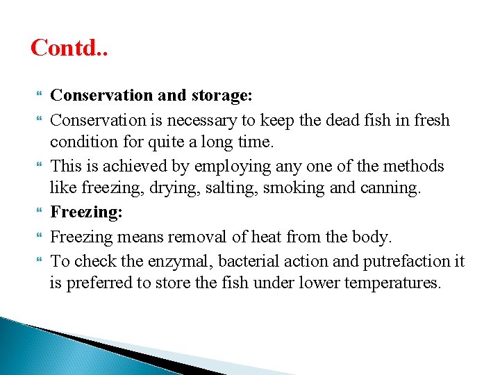 Contd. . Conservation and storage: Conservation is necessary to keep the dead fish in