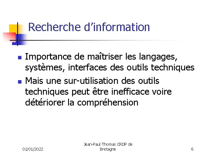 Recherche d’information n n Importance de maîtriser les langages, systèmes, interfaces des outils techniques