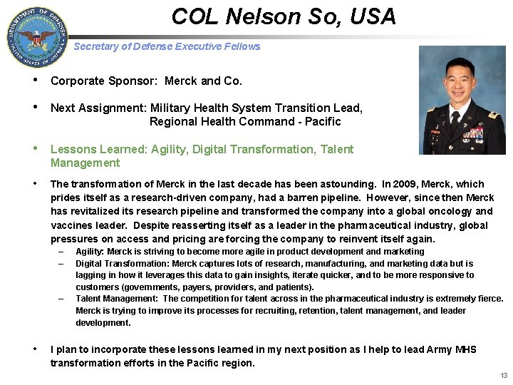 COL Nelson So, USA Secretary of Defense Executive Fellows • Corporate Sponsor: Merck and