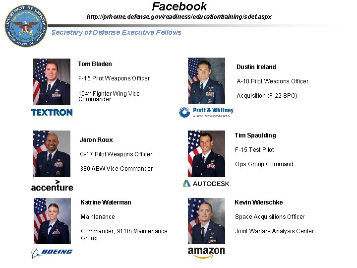 Facebook http: //prhome. defense. gov/readiness/educationtraining/sdef. aspx Secretary of Defense Executive Fellows Tom Bladen F-15