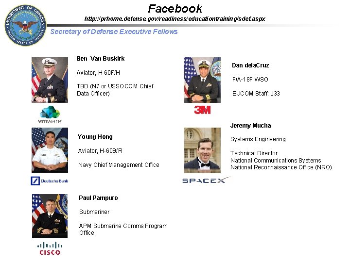 Facebook http: //prhome. defense. gov/readiness/educationtraining/sdef. aspx Secretary of Defense Executive Fellows Ben Van Buskirk