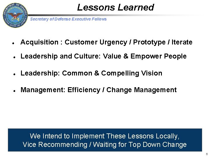 Lessons Learned Secretary of Defense Executive Fellows ● Acquisition : Customer Urgency / Prototype