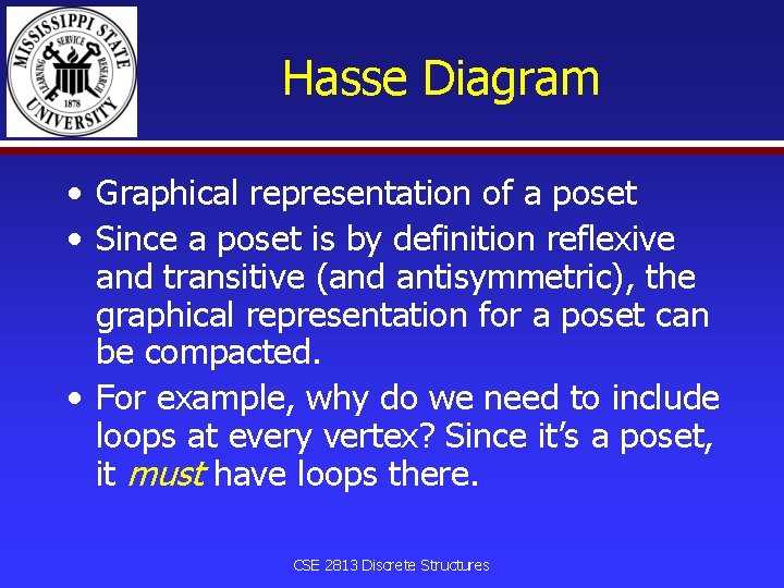 Hasse Diagram • Graphical representation of a poset • Since a poset is by