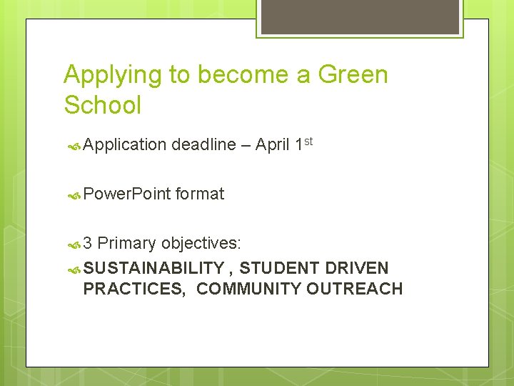 Applying to become a Green School Application deadline – April 1 st Power. Point