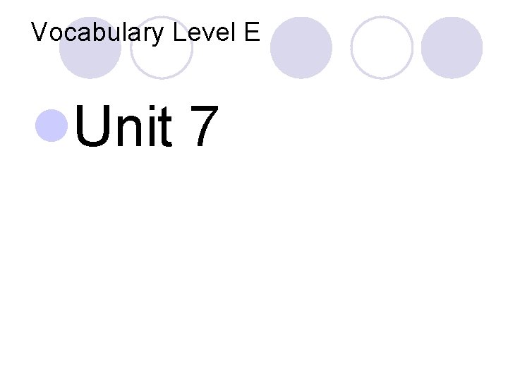 Vocabulary Level E l. Unit 7 