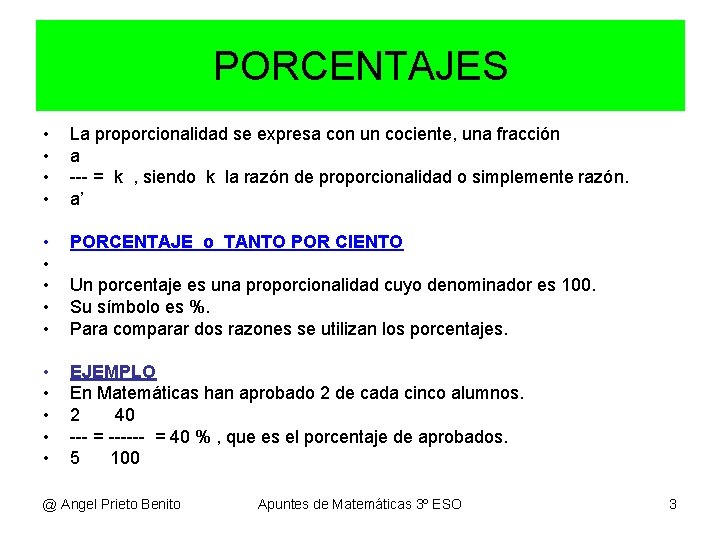 PORCENTAJES • • La proporcionalidad se expresa con un cociente, una fracción a ---