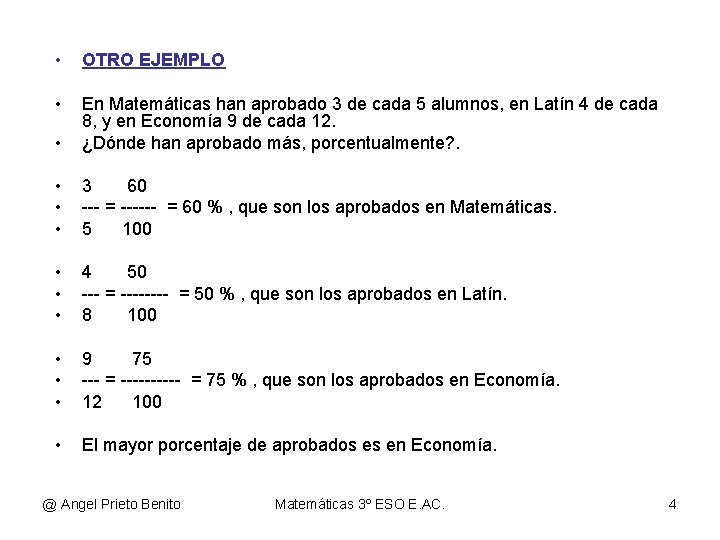  • OTRO EJEMPLO • • En Matemáticas han aprobado 3 de cada 5