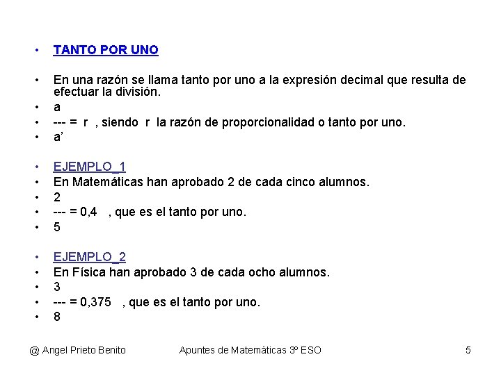  • TANTO POR UNO • • En una razón se llama tanto por
