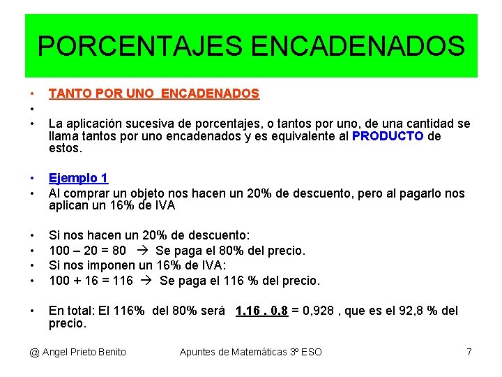 PORCENTAJES ENCADENADOS • • • TANTO POR UNO ENCADENADOS • • Ejemplo 1 Al