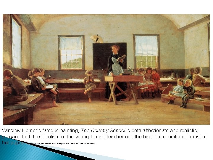 Winslow Homer’s famous painting, The Country School is both affectionate and realistic, showing both