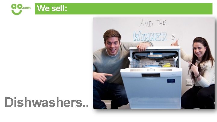 We sell: Dishwashers. . 