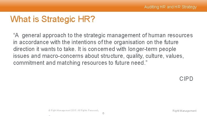 Auditing HR and HR Strategy What is Strategic HR? “A general approach to the