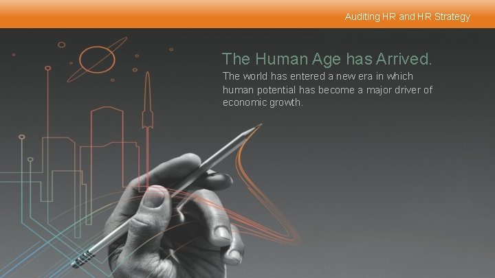 Auditing HR and HR Strategy The Human Age has Arrived. The world has entered