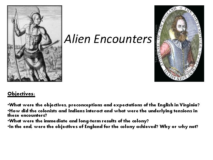 Alien Encounters Objectives: • What were the objectives, preconceptions and expectations of the English