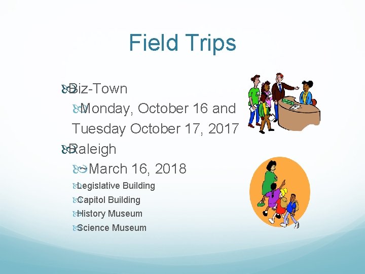 Field Trips Biz-Town Monday, October 16 and Tuesday October 17, 2017 Raleigh ~March 16,