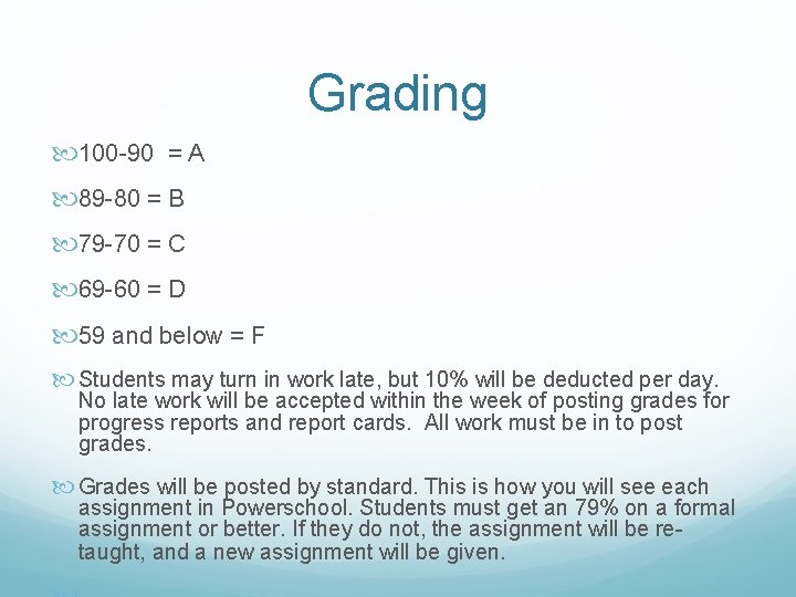 Grading 100 -90 = A 89 -80 = B 79 -70 = C 69