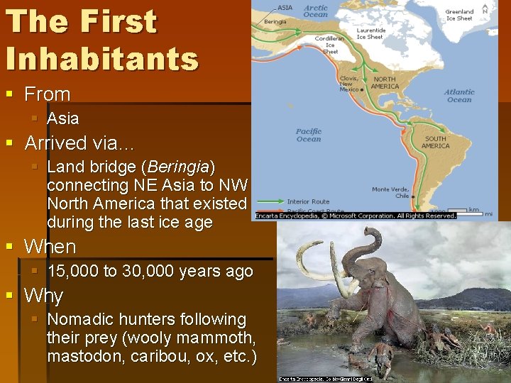 The First Inhabitants § From § Asia § Arrived via… § Land bridge (Beringia) The First Inhabitants § From § Asia § Arrived via… § Land bridge (Beringia)