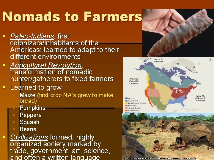 Nomads to Farmers § Paleo-Indians: first colonizers/inhabitants of the Americas; learned to adapt to Nomads to Farmers § Paleo-Indians: first colonizers/inhabitants of the Americas; learned to adapt to