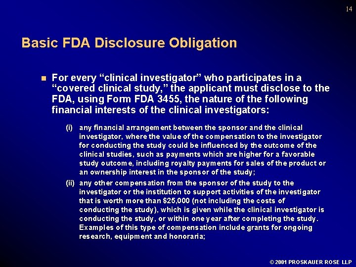 14 Basic FDA Disclosure Obligation n For every “clinical investigator” who participates in a