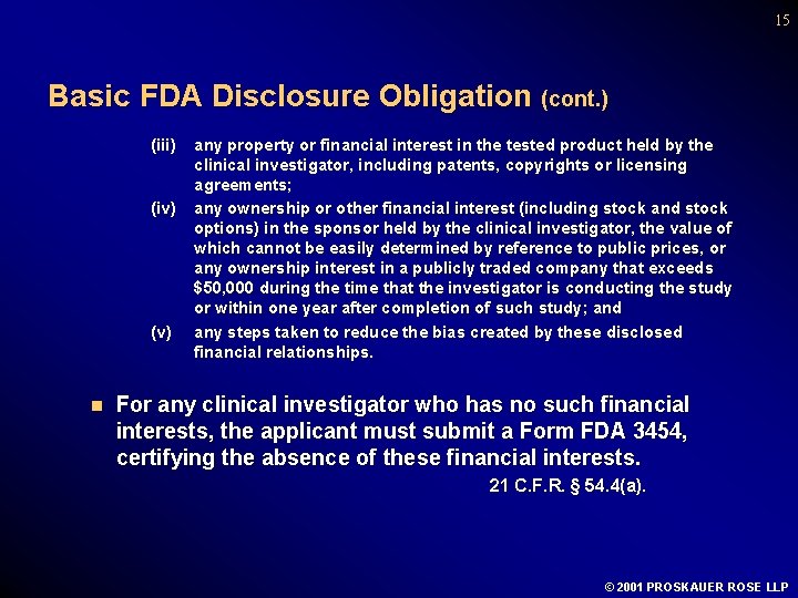 15 Basic FDA Disclosure Obligation (cont. ) (iii) (iv) (v) n any property or