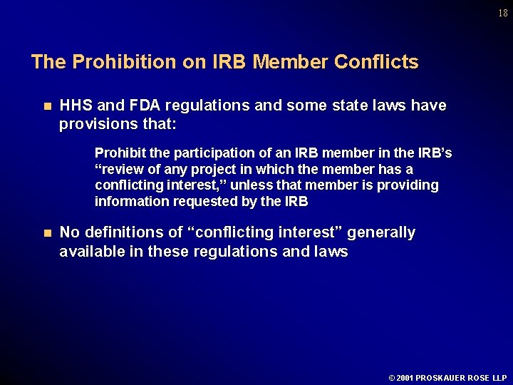 18 The Prohibition on IRB Member Conflicts n HHS and FDA regulations and some