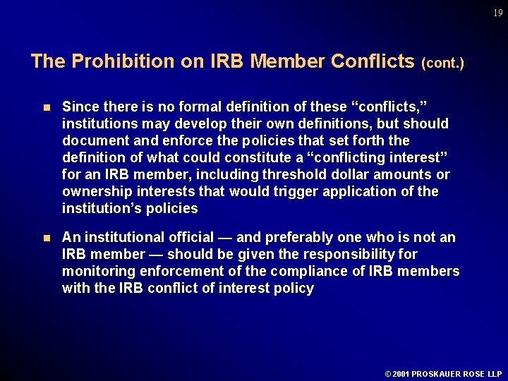 19 The Prohibition on IRB Member Conflicts (cont. ) n Since there is no