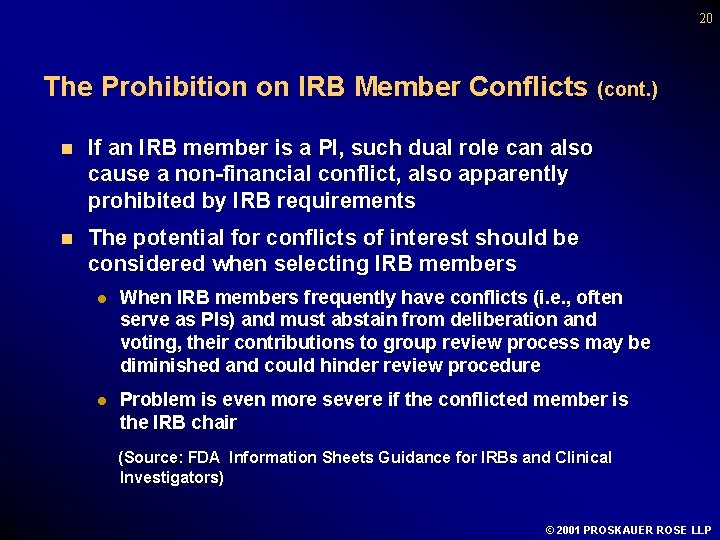 20 The Prohibition on IRB Member Conflicts (cont. ) n If an IRB member
